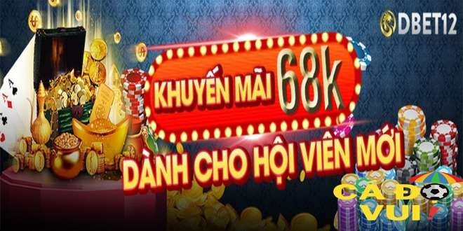 DBET12 tặng tiền cược miễn phí trải nghiệm 68k cho thành viên mới