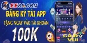 EE88 tặng 100k cho thành viên tải APP trải nghiệm 1-min