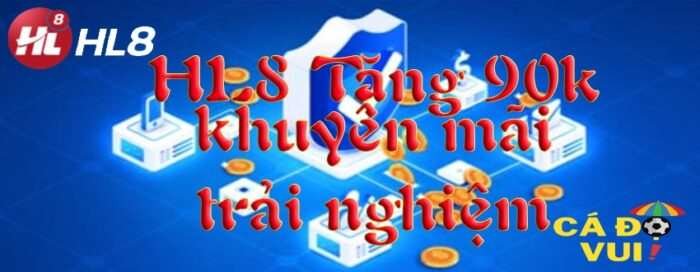 HL8 Tặng 90k khuyến mãi trải nghiệm cho thành viên xác nhận tài khoản-min